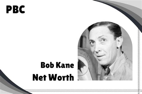 bob kane net worth|Bob Kane Net Worth 2024 .